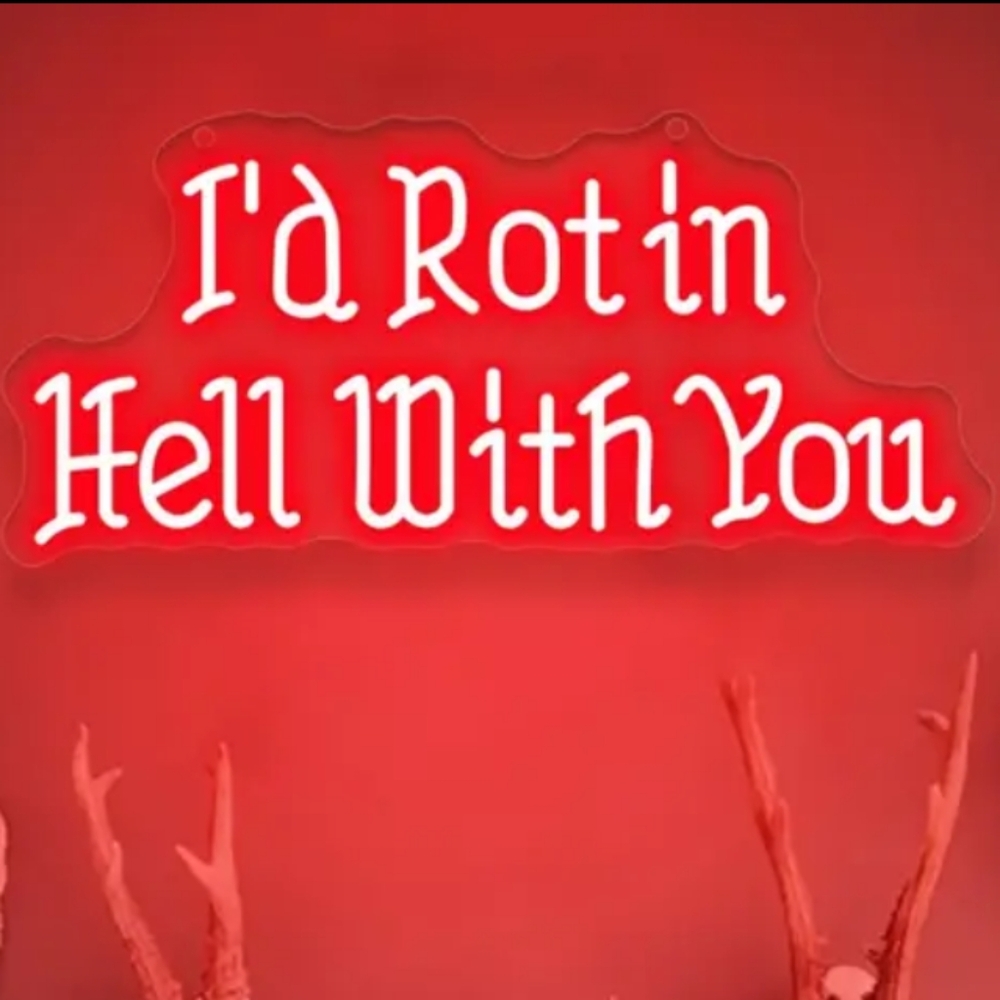 Red Neon Sign - I'd Rot in Hell With You